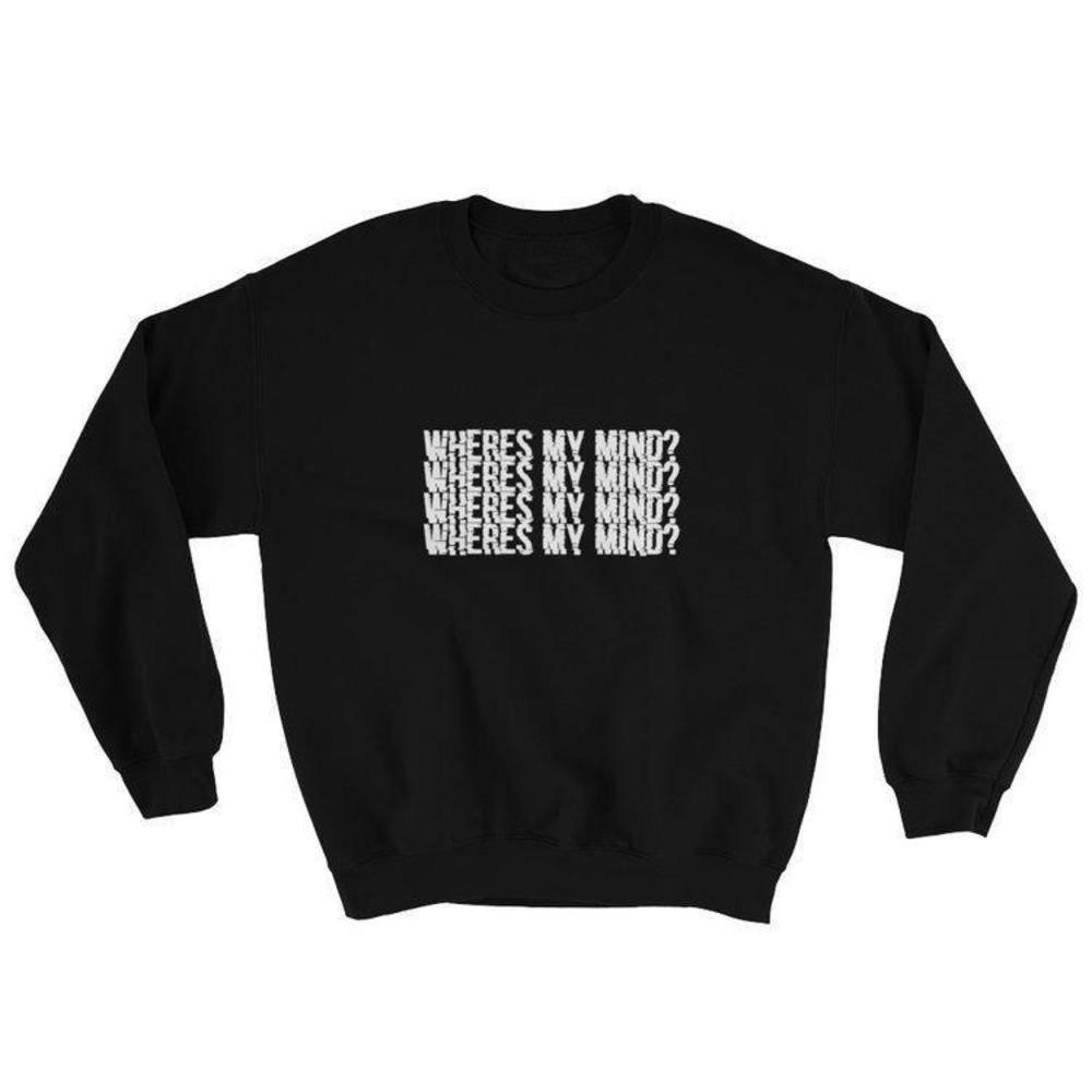 Wheres My Mind Funny Quote Thoughtful Saying Cozy Graphic Aesthetic Sweatshirt